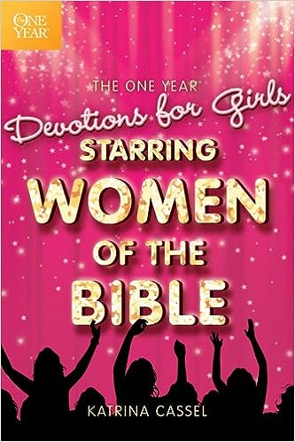 The One Year Devotions for Girls Starring Women of the Bible PB - Katrina Cassel